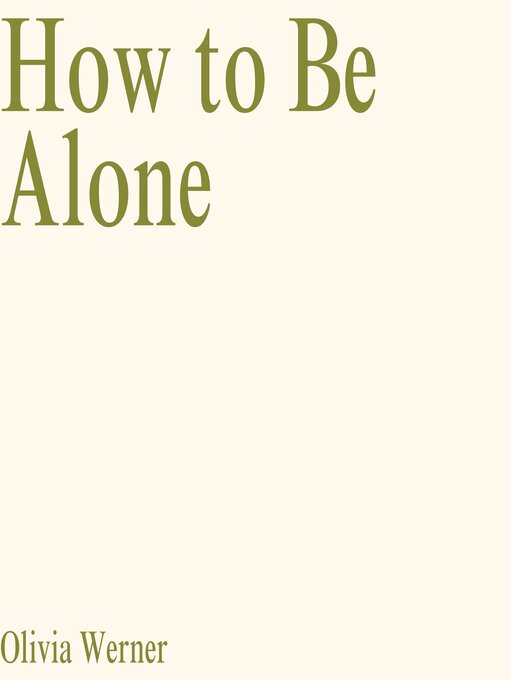 Title details for How to Be Alone by Olivia Werner - Available